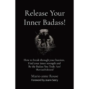 Release Your Inner Badass!: How to break through your barriers, Find your inner strength and Be the Badass You Truly Are! (Revised Edition)