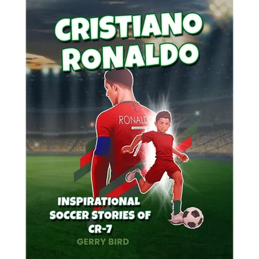 Soccer Books for Kids 8-12 - Cristiano Ronaldo: Inspirational Soccer Stories of CR-7