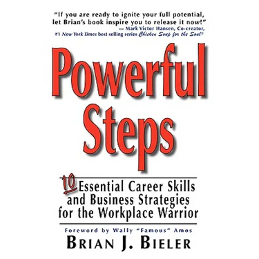 Powerful Steps-10 Essential Career Skills and Business Strategies for the Workplace Warrior