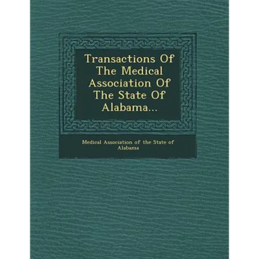 Transactions of the Medical Association of the State of Alabama...