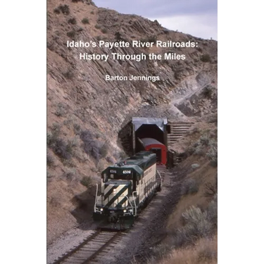 Idaho's Payette River Railroads: History Through the Miles