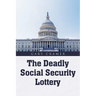 The Deadly Social Security Lottery