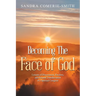 Becoming The Face of God: Lessons of Discernment, Freedom, and Personal Transformation of a Spiritual Caregiver