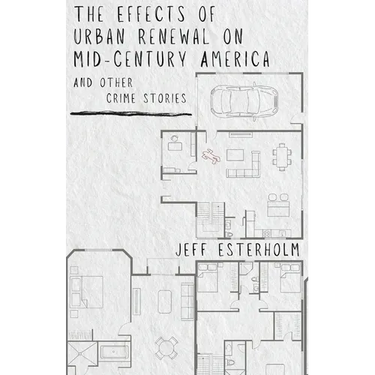 The Effects of Urban Renewal on Mid-Century America and Other Crime Stories