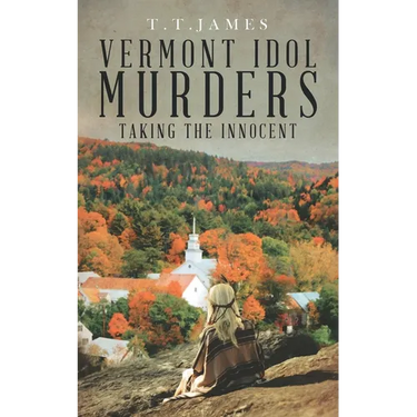 Vermont Idol Murders: Taking the Innocent