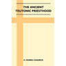 The Ancient Teutonic Priesthood (Folklore History Series)