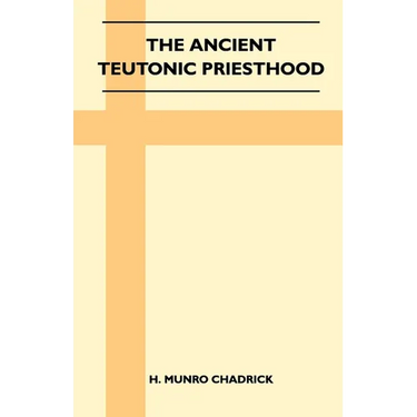 The Ancient Teutonic Priesthood (Folklore History Series)