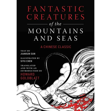 Fantastic Creatures of the Mountains and Seas: A Chinese Classic