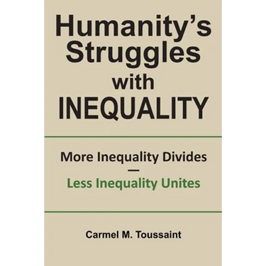 Humanity's Struggles with Inequality.: More Inequality Divides - Less Inequality Unites