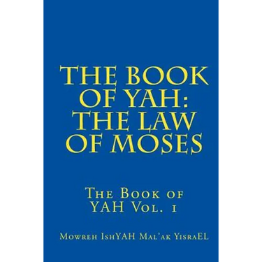 The Book of YAH: The Law of Moses: "The Scriptures of Truth"