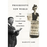 Progressive New World: How Settler Colonialism and Transpacific Exchange Shaped American Reform