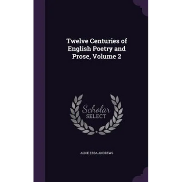 Twelve Centuries of English Poetry and Prose, Volume 2