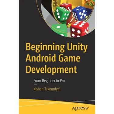 Beginning Unity Android Game Development: From Beginner to Pro
