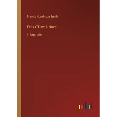 Felix O'Day; A Novel: in large print