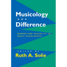 Musicology and Difference: Gender and Sexuality in Music Scholarship