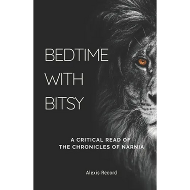 Bedtime with Bitsy: A Critical Read of the Chronicles of Narnia