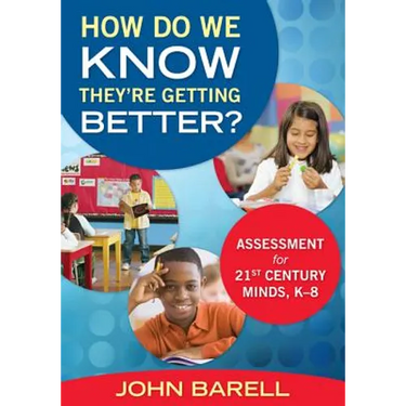 How Do We Know They're Getting Better?: Assessment for 21st Century Minds, K-8