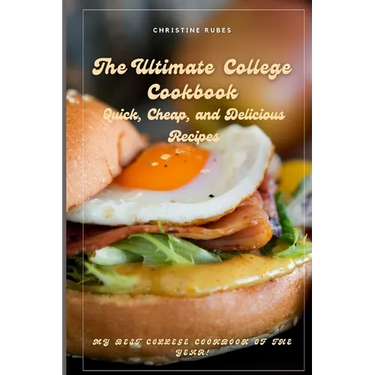 The Ultimate College Cookbook: Quick, Cheap, and Delicious Recipes