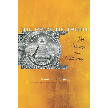 The Price of Truth: Gift, Money, and Philosophy