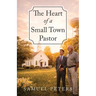 The Heart of a Small Town Pastor