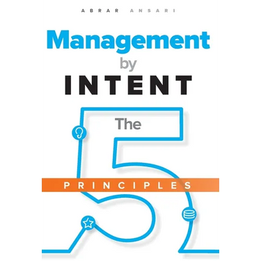 Management by INTENT: The Five Principles