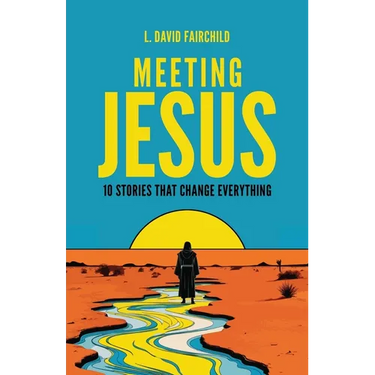 Meeting Jesus: 10 Stories that Change Everything