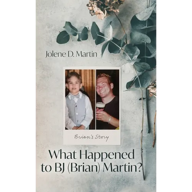 What Happened to BJ (Brian) Martin?: Brian's Story