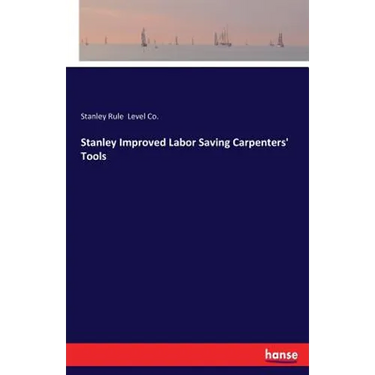 Stanley Improved Labor Saving Carpenters' Tools