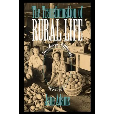 The Transformation of Rural Life: Southern Illinois, 1890-1990