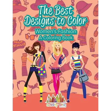 The Best Designs to Color: Women's Fashion, a Coloring Book