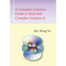 A Complete Solution Guide to Real and Complex Analysis II