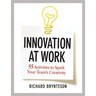 Innovation at Work: 55 Activities to Spark Your Team's Creativity