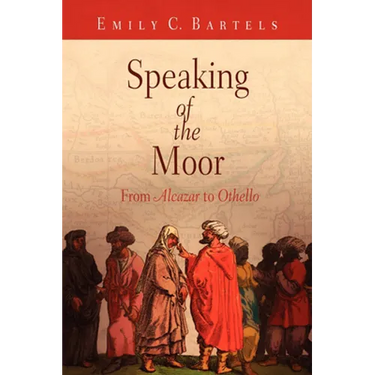Speaking of the Moor: From Alcazar to Othello