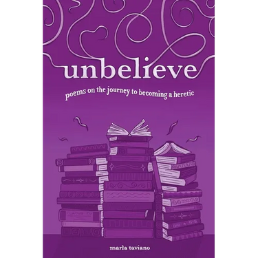 unbelieve: poems on the journey to becoming a heretic