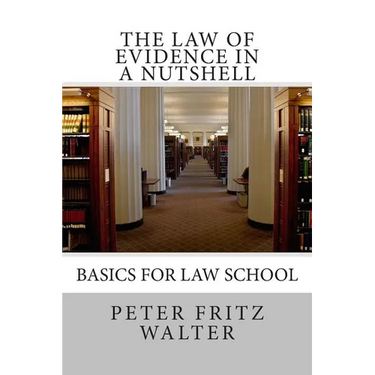 The Law of Evidence in a Nutshell: Basics for Law School