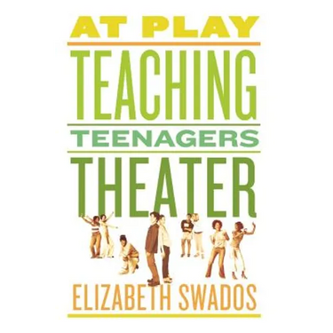 At Play: Teaching Teenagers Theater