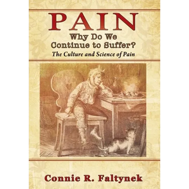 Pain: Why Do We Continue to Suffer? The Culture and Science of Pain