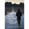 Running On When Life Ran Out: A Determination To Succeed