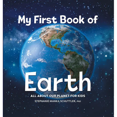 My First Book of Earth: All about Our Planet for Kids