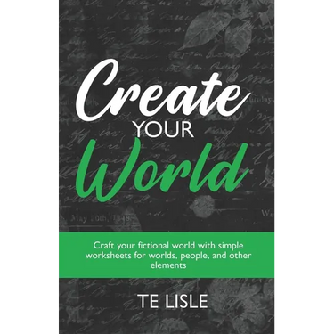 Create Your World: Craft your fictional world with simple worksheets for worlds, people, and other elements