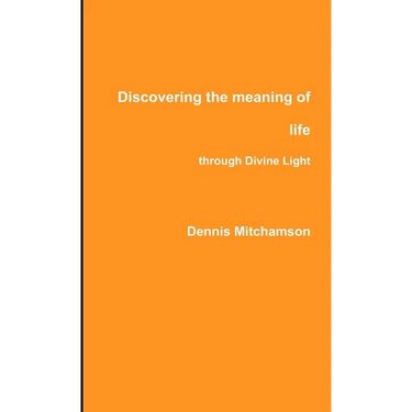 Discovering the meaning of life through Divine Light