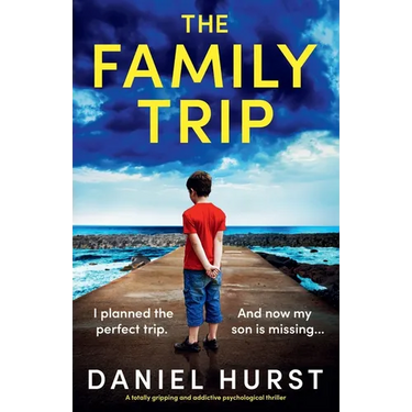 The Family Trip: A totally gripping and addictive psychological thriller