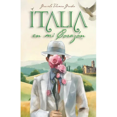 Italia en mi Corazón: Memorias de un Viaje a Mis Raíces Italianas