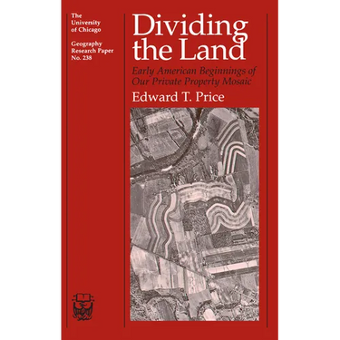 Dividing the Land: Early American Beginnings of Our Private Property Mosaic Volume 238
