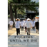 Pilgrims Until We Die: Unending Pilgrimage in Shikoku