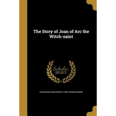 The Story of Joan of Arc the Witch-saint