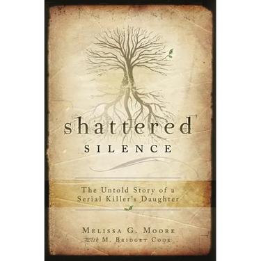 Shattered Silence: Untold Story of a Serial Killer's Daughter
