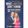 What Lawyers Don't Know: How to Run a Business and Start Loving Life