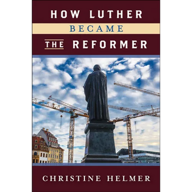 How Luther Became the Reformer