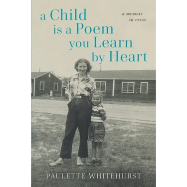 A Child Is a Poem You Learn By Heart: A Memoir in Verse